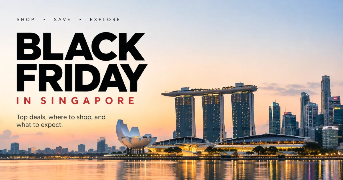 Black Friday Singapore 2026: Dates, Deals & Promo Codes