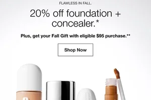 Don't miss 20% off foundation and concealer. Plus, our big Fall Gift.